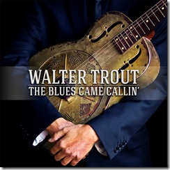 Walter Trout - The Blues Came Callinț